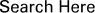 Search Here