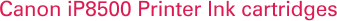 Canon iP8500 Printer Ink cartridges